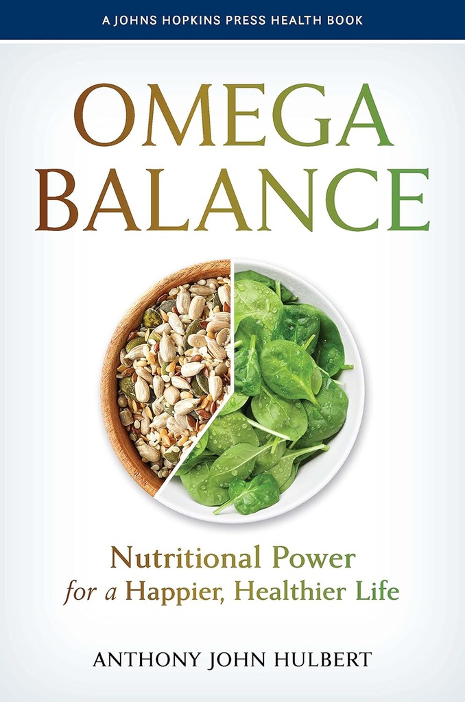 Balanţa Omega: Putere nutriţională pentru o viaţă mai fericită şi mai sănătoasă (A Johns Hopkins Press Health Book)
