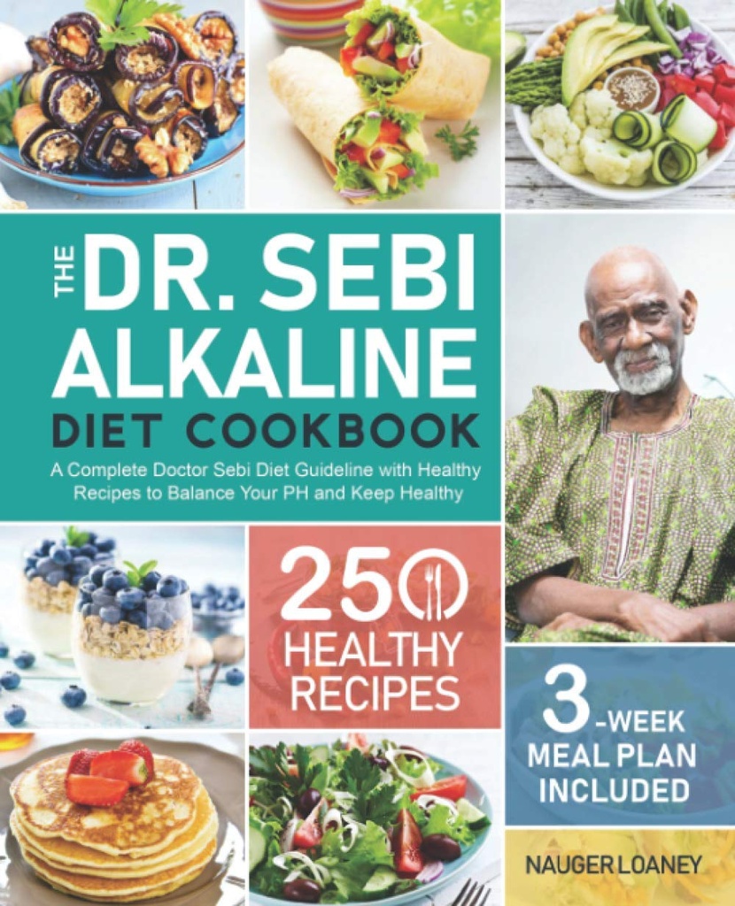 Dr. Sebi Alkaline Diet Carte de bucate: O orientare completă doctor Sebi Diet cu 250 Rețete sănătoase pentru a echilibra PH-ul și să păstreze sănătos (3-Week Meal Plan Inclus)