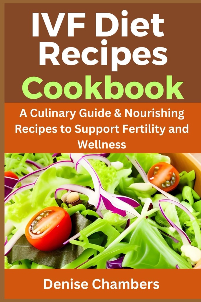 IVF Dieta Rețete Cookbook: Un ghid culinar și rețete nutritive pentru a sprijini fertilitatea și Wellness.