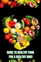Hrană sănătoasă pentru un corp cald (Ghid): Aflați cum să creați mese nutritive / Alege alimente mai sănătoase, și mâncați bine pentru a vă menține fericirea și sănătatea