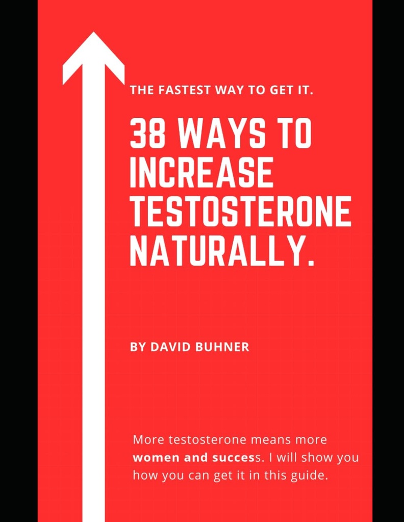 38 Modalitati de a creste testosteron natural.: Suplimente, alimente și obiceiurile de stil de viață pentru a îmbrățișa masculinitatea ta adevărată și de a îmbunătăți sănătatea ta sexuală.