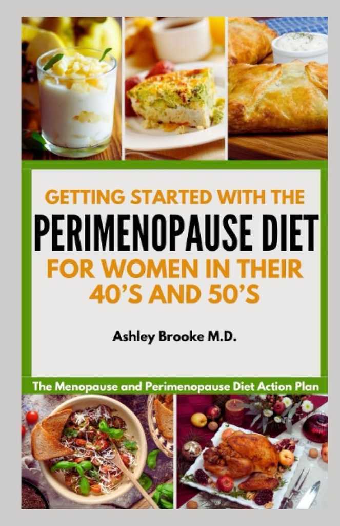 ÎNCEPEREA CU DIEATUL PERMENOPAUSE: Planul de acţiune al dietei menopauzei şi perimenopauzei pentru femei în anii 40 şi 50
