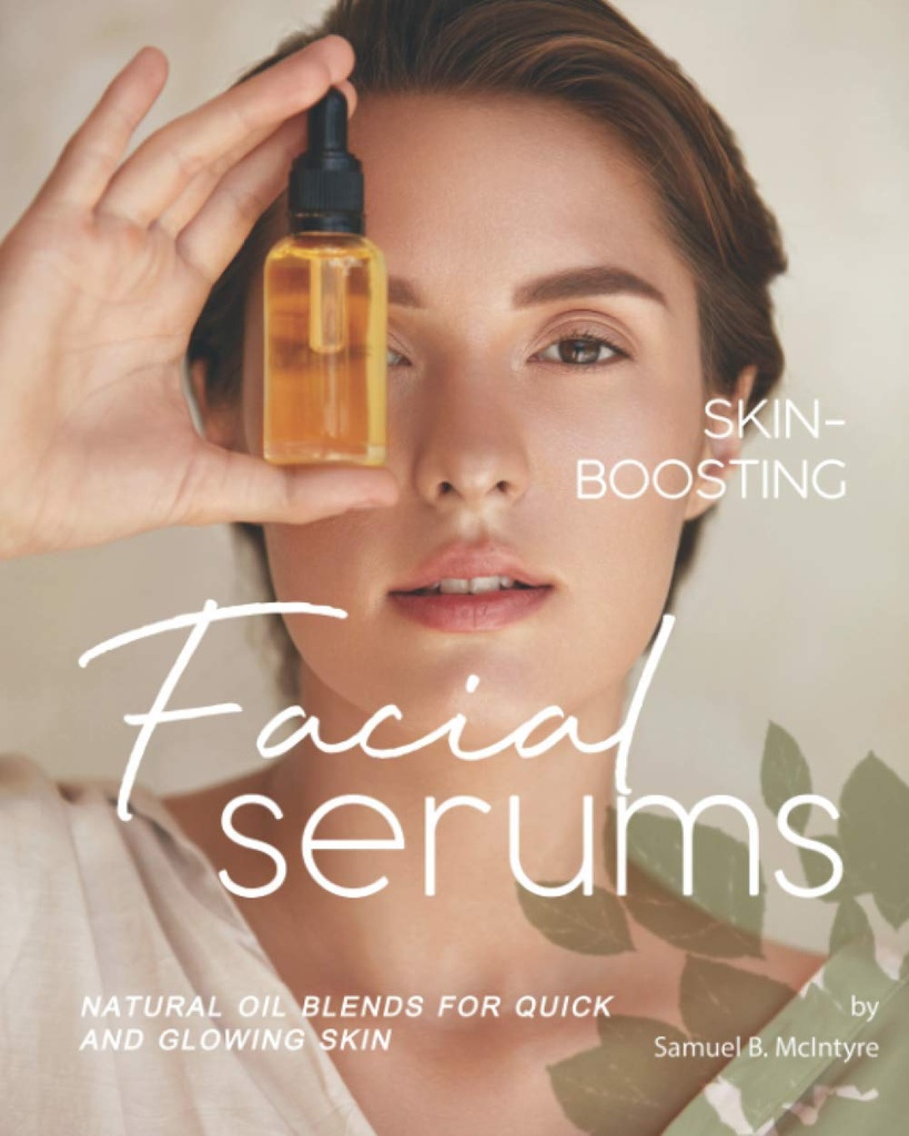 Seruri faciale: amestec de ulei natural pentru piele rapidă și strălucitoare