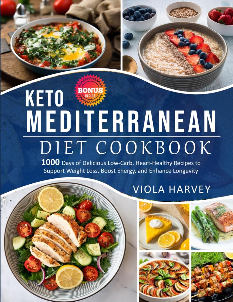 КЕТО MEDITERANEAN DIET COOKBOOK: 1000 de zile delicioasă, Low-Carb, inima - Rețete sănătoase pentru a sprijini pierderea în greutate, boost energie, și spori longevitatea