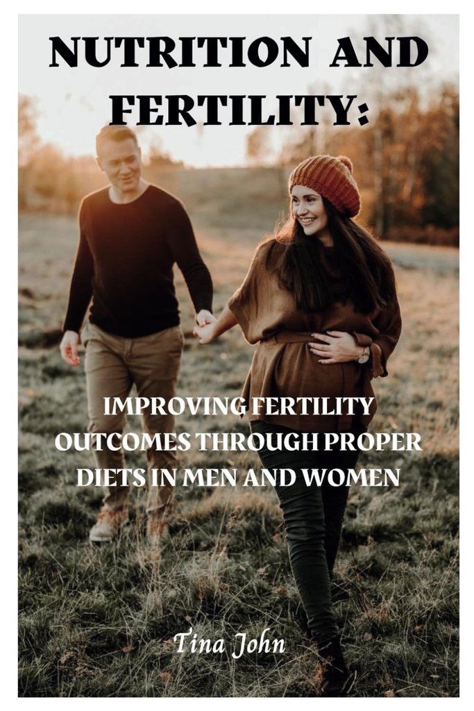Nutriţie şi fertilitate: Îmbunătăţirea rezultatelor fertilităţii prin diete adecvate la bărbaţi şi femei