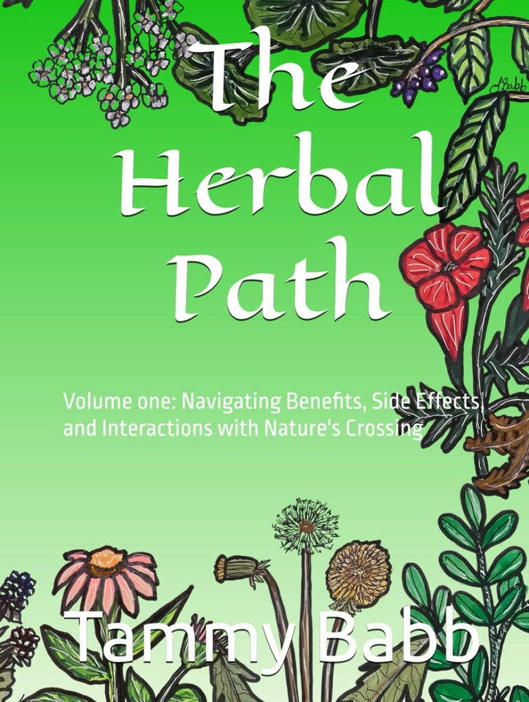 The Herbal Path: Volumul unu: Beneficii de navigare, efecte secundare, și interacțiuni cu trecerea naturii