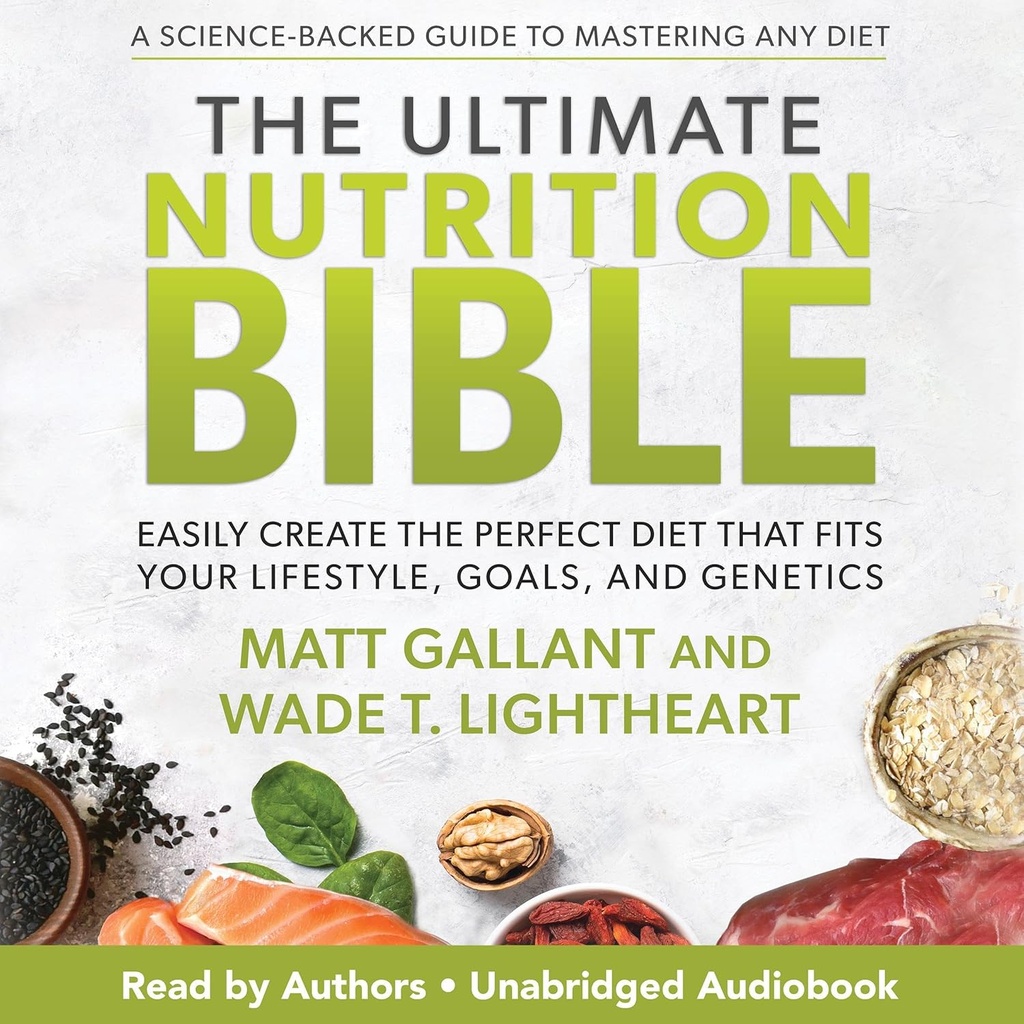 Ultimate Nutrition Bible: Creați cu ușurință dieta perfectă care se potrivește stilul de viață, obiectivele și genetica