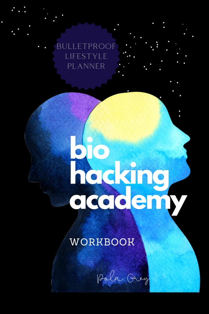 BIOHACKER ACADEMY workBOOK Auto-optimizare Biofeedback Cognitive MALE versiune de Cover Black White Interior: Complet 2 luni 8 săptămâni PLANNER meditație suplimente dieta si biohacking