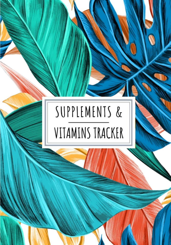 Suplimente & Vitamine Tracker: Suplimentul zilnic & Vitamina Log Book 
