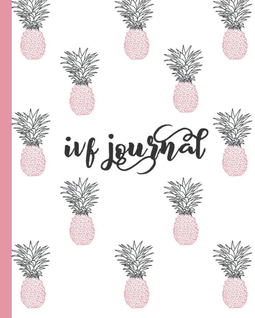 IVF Journal: Inspirational Quotes-Lined Diary, Notebook, Organizator pentru urmarirea fertilitatii, Pregatirea sarcinii si conceptie. Drăguţ roz & albastru Ananas design pentru femei încearcă să conceapă.