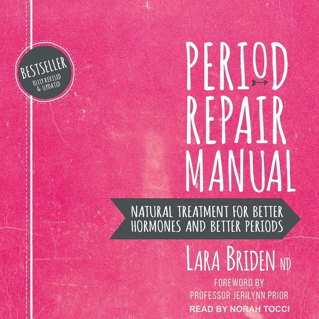 Manual de reparare perioada: Tratament natural pentru hormoni mai buni si perioade mai bune, Editia a 2-a
