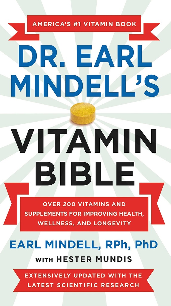 Earl Mindell's Vitamin Bible: Peste 200 Vitamine și suplimente pentru îmbunătățirea sănătății, a bunăstării și a longevității