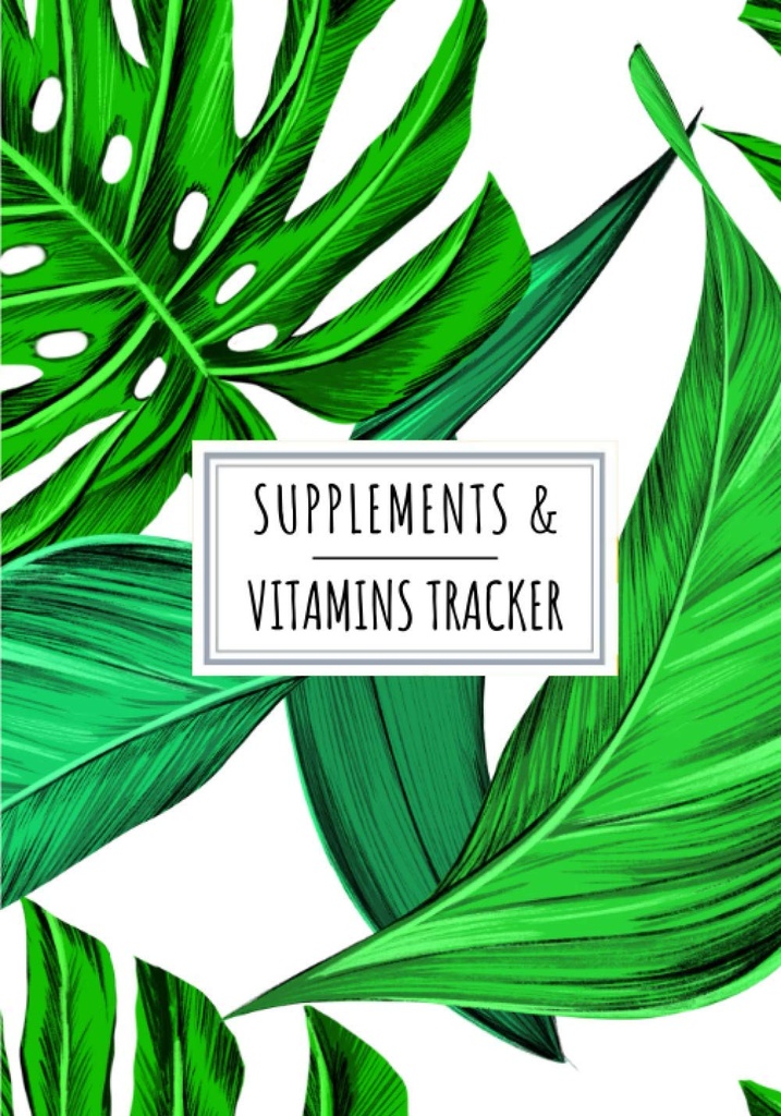 Suplimente & Vitamine Tracker: Suplimentul zilnic & Vitamina Log Book 