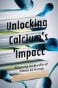 Deblocare impactul calciului: Îmbunătăţirea beneficiilor terapiei vitaminei K2