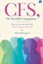 CFS, My Invisible Companion - Cum să trăiască și de a face cu sindromul de oboseală cronică