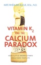 Vitamina K2 și Paradoxul de calciu: Cum o vitamina puțin cunoscut ar putea salva viața ta