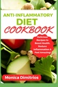 Antiinflamatoare Dieta Cookbook: Rețete delicioase pentru a stimula sănătatea, Reduce inflamație și simt uimitor