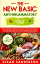 Noul regim antiinflamator de bază: un ghid ușor și rapid pentru un stil de viață natural și sănătos pentru a reduce nivelul de inflamație în corpul uman și ... Pe baza ultimelor studii și dovezi