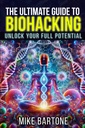 Ghidul Ultimate pentru Biohacking: Debloca pe deplin potențialul: Știința peptidelor, Suplimente, și protocoale avansate pentru o viață supraumană