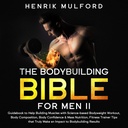 The Bodybuilding Bible for Men II: Guidebook to Help Construction Muscles with Science-Based Bodyweight Workout, Body Composition, Body Trust & Mass Nutrition, Fitness Trainer Sfaturi Acest lucru face cu adevărat un impact asupra rezultatelor culturism