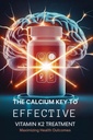 Cheia de calciu pentru tratament eficient vitamina K2: Maximizarea rezultatelor de sănătate