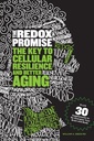 The Redox Promise: The Key to Cellular Resilience and Better Aging