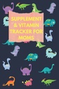 Suplimentul și Tracker de vitamine pentru mame: Utilizați acest dinozaur drăguț dinozaur Logbook de medicație pentru a urmări medicina/supplement/Vitamin, timp de admisie, dozaj și somn ... pentru femei, Fertilitate și supliment de spirit,