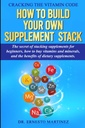 Cracking codul vitaminei: Cum de a construi propriul stiva supliment. Secretul de stivuire Suplimente pentru începători, Cum să cumpere vitamine și minerale, ... de suplimente dietetice. (Sănătate şi Wellness)