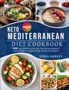 КЕТО MEDITERANEAN DIET COOKBOOK: 1000 de zile delicioasă, Low-Carb, inima - Rețete sănătoase pentru a sprijini pierderea în greutate, boost energie, și spori longevitatea