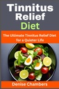 Tinitus Relief Diet: Ultimate Tinitus Relief Diet pentru o viață liniștită