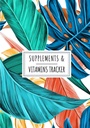 Suplimente & Vitamine Tracker: Suplimentul zilnic & Vitamina Log Book 