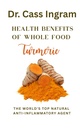 Beneficiile pentru sănătate ale întregii alimentaţii Turmeric: Antiinflamatorii naturale ale lumii