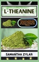 L-THEANINE: Îmbunătățește concentrarea, reduce stresul, și de a realiza claritatea mentală cu secretul calmant al naturii prin deblocarea puterea L-Theanine